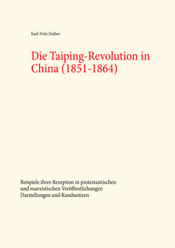 Die Taiping-Revolution in China (1851-1864) - Beispiele ihrer Rezeption in protestantischen und marxistischen Veröffentlichungen.  Darstellungen und Randnotizen