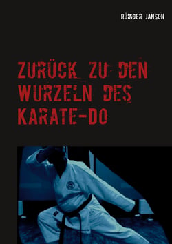 Zurück zu den Wurzeln des Karate-Do - Effizientes Karate für Ü50