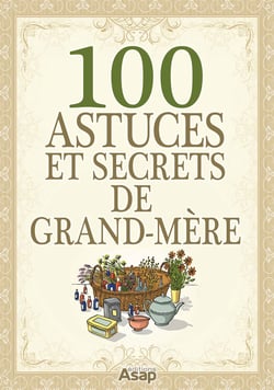 100 Astuces et secrets de grand-mère