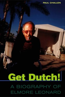 Get Dutch! - A Biography of Elmore Leonard