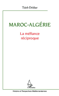 Maroc-Algérie - La méfiance réciproque