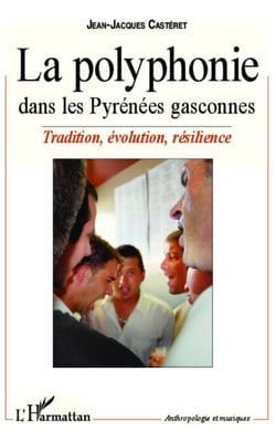 La polyphonie dans les Pyrénées gasconnes - Tradition, évolution, résilience