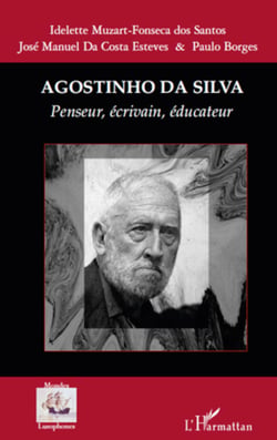 Agostinho da Silva - Penseur, écrivain, éducateur