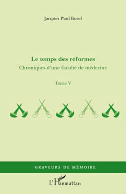 Le temps des réformes - Chroniques d'une faculté de médecine - Tome V