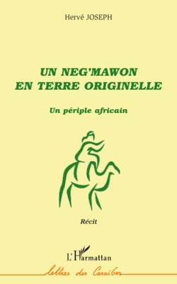 Un neg'mawon en terre originelle - Un périple africain - Récit