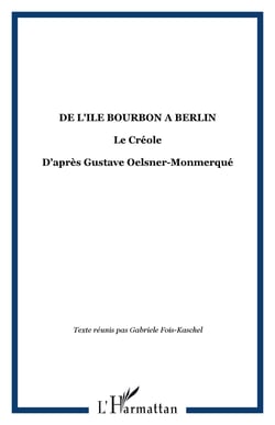DE L'ILE BOURBON A BERLIN - Le Créole - D'après Gustave Oelsner-Monmerqué