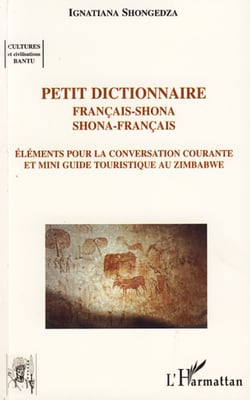 Petit dictionnaire français-shona shona-français - Eléments pour la conversation courante et mini guide touristique au Zimbabwe