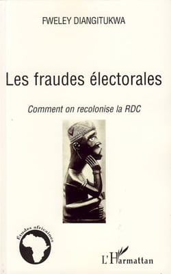 Les fraudes électorales - Comment on recolonise la RDC