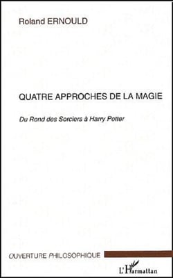 Quatre approches de la magie - Du Rond des Sorciers à Harry Potter