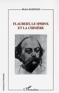 FLAUBERT, LE SPHINX ET LA CHIMÈRE