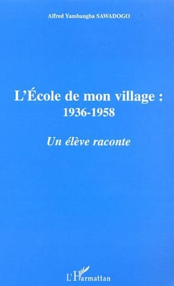 L'ECOLE DE MON VILLAGE : 1936-1958 - Un élève raconte