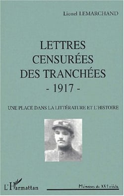 LETTRES CENSURÉES DES TRANCHÉES - 1917 - Une place dans la littérature et l'histoire