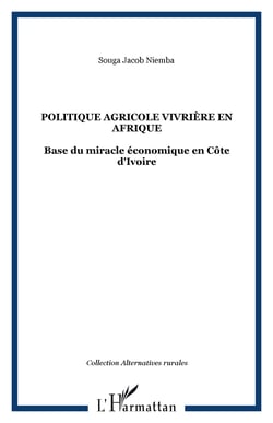 POLITIQUE AGRICOLE VIVRIÈRE EN AFRIQUE - Base du miracle économique en Côte d'Ivoire