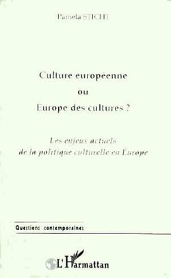 CULTURE EUROPEENNE OU EUROPE DES CULTURES ? - Les enjeux actuels de la politique culturelle en Europe