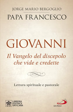 Giovanni. Il Vangelo del discepolo che vide e credette - Lettura spirituale e pastorale