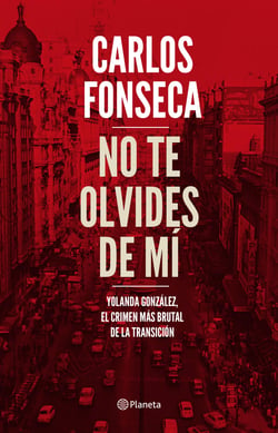 No te olvides de mí - Yolanda González, el crimen más brutal de la Transición