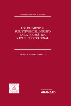 Los elementos subjetivos del injusto en la dogmática y en el Código Penal - Colección Panoramas de Derecho (17)