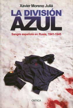 La División Azul - Sangre española en Rusia, 1941-1945
