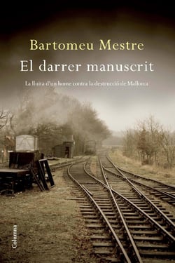 El darrer manuscrit - La lluita d'un home contra la destrucció de Mallorca