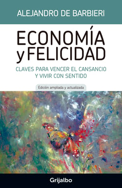 Economía y felicidad - Claves para vencer el cansancio y vivir con sentido