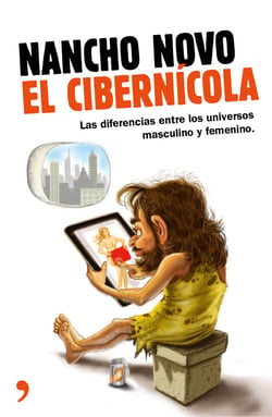 El cibernícola - Manual de instrucciones para entender a esos extraños seres que los hombres llaman mujeres