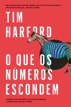 O que os números escondem - 10 regras para aprender a decifrar informação e compreender melhor o mundo