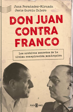 Don Juan contra Franco - Los papeles perdidos del régimen