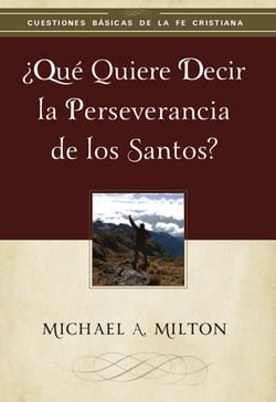 ¿Qué quiere decir la perseverancia de los santos?