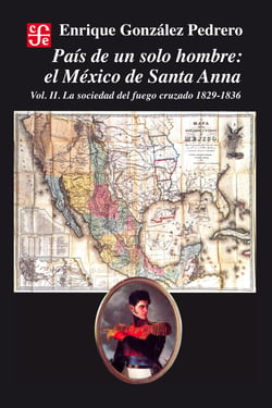 País de un solo hombre, II - El México de Santa Anna. La sociedad del fuego cruzado