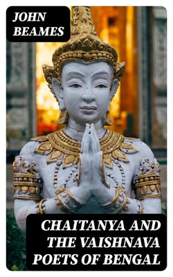 Chaitanya and the Vaishnava Poets of Bengal