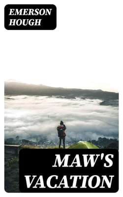 Maw's Vacation - The Story of a Human Being in the Yellowstone
