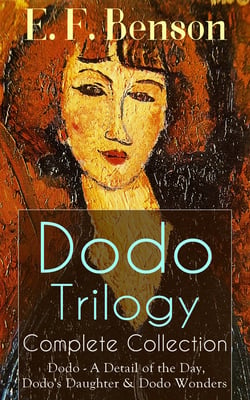 Dodo Trilogy - Complete Collection: Dodo - A Detail of the Day, Dodo's Daughter &amp; Dodo Wonders