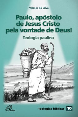 Paulo, apóstolo de Jesus Cristo pela vontade de Deus! - Teologia paulina