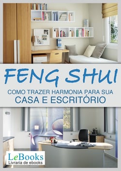 Feng shui - Como trazer harmonia para sua casa e escritório