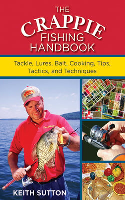 The Crappie Fishing Handbook - Tackles, Lures, Bait, Cooking, Tips, Tactics, and Techniques