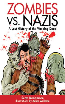 Zombies vs. Nazis - A Lost History of the Walking Undead