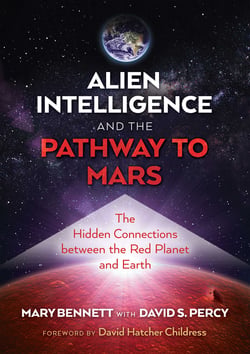 Alien Intelligence and the Pathway to Mars - The Hidden Connections between the Red Planet and Earth