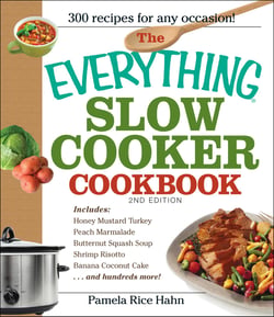 The Everything Slow Cooker Cookbook, 2nd Edition - Easy-to-Make Meals That Almost Cook Themselves!
