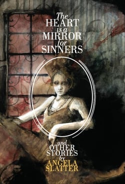 The Heart Is A Mirror For Sinners &amp; Other Stories