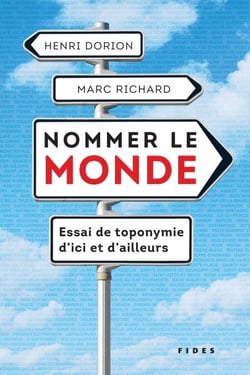 Nommer le monde - Essai de toponymie d᾽ici et d᾽ailleurs