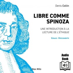 Libre comme Spinoza: Une introduction à la lecture de l'éthique - Une introduction à la lecture de l’Éthique