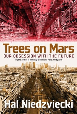 Trees on Mars - Our Obsession with the Future
