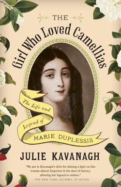 The Girl Who Loved Camellias - The Life and Legend of Marie Duplessis