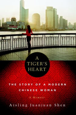 A Tiger's Heart - The Story of a Modern Chinese Woman