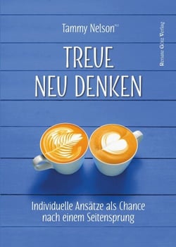 Treue neu denken - Individuelle Ansätze als Chance nach einem Seitensprung