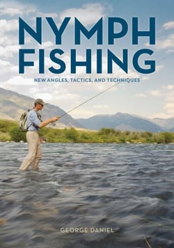 Nymph Fishing - New Angles, Tactics, and Techniques