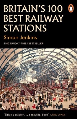 Britain's 100 Best Railway Stations - A beautiful book showcasing the UK's most impressive train stations and British architecture