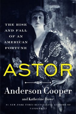 Astor - The Rise and Fall of an American Fortune