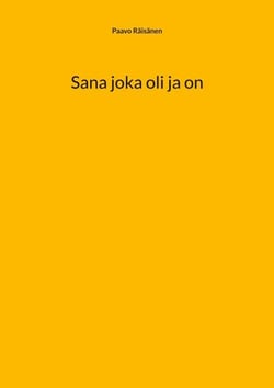 Sana joka oli ja on