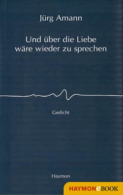 Und über die Liebe wäre wieder zu sprechen - Gedicht